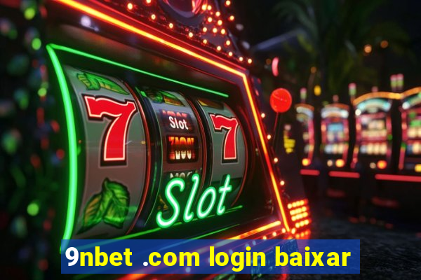 9nbet .com login baixar